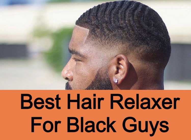 4 Best Hair Relaxer For Black Guys (Good Results)